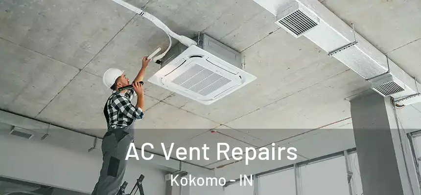  AC Vent Repairs Kokomo - IN