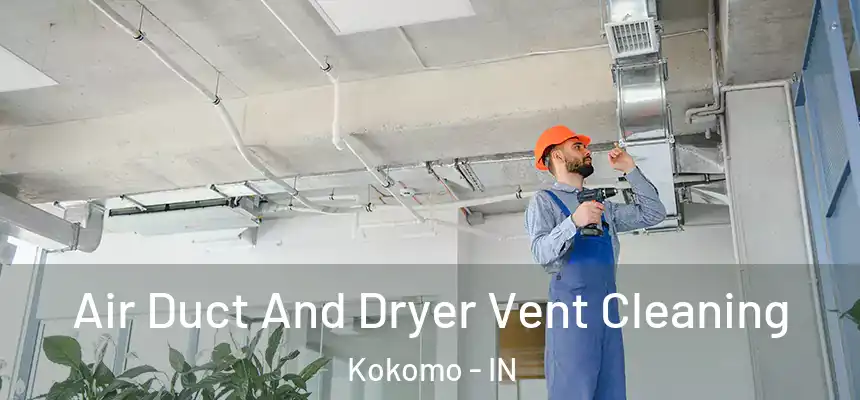 Air Duct And Dryer Vent Cleaning Kokomo - IN