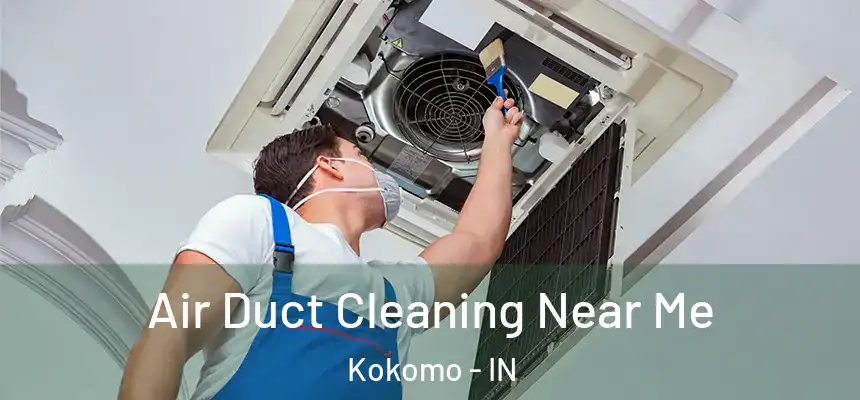 Air Duct Cleaning Near Me Kokomo - IN