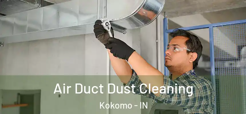 Air Duct Dust Cleaning Kokomo - IN