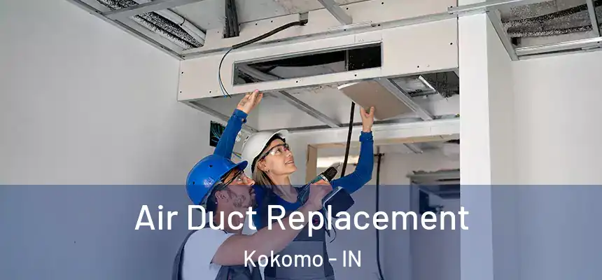 Air Duct Replacement Kokomo - IN