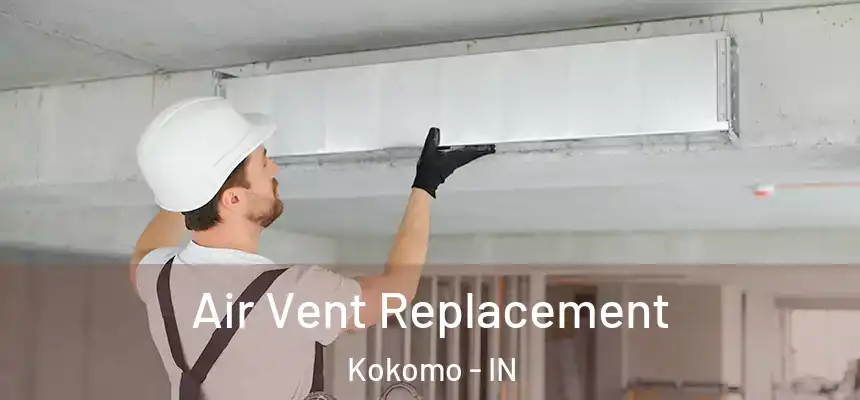  Air Vent Replacement Kokomo - IN