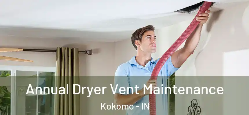  Annual Dryer Vent Maintenance Kokomo - IN