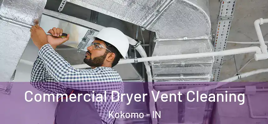 Commercial Dryer Vent Cleaning Kokomo - IN