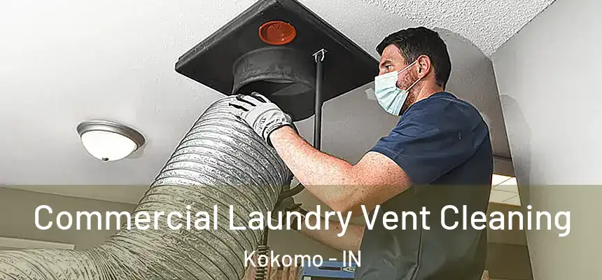  Commercial Laundry Vent Cleaning Kokomo - IN