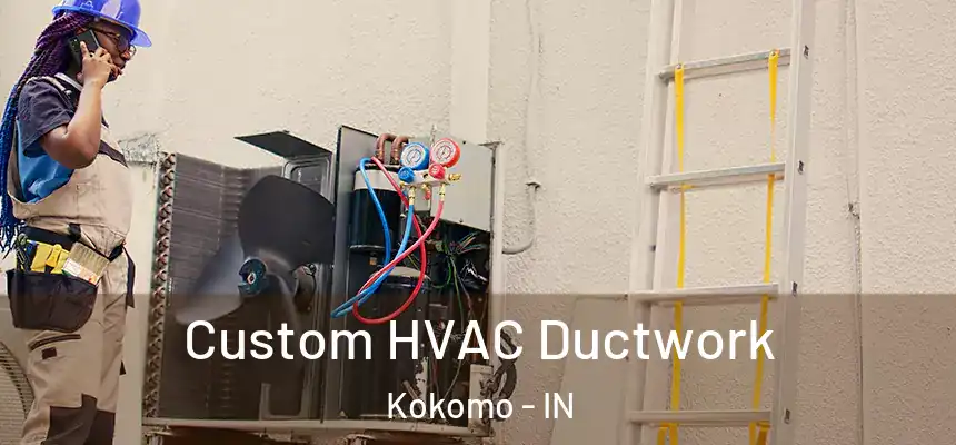  Custom HVAC Ductwork Kokomo - IN