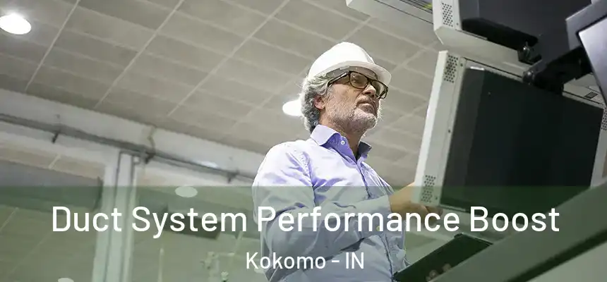 Duct System Performance Boost Kokomo - IN