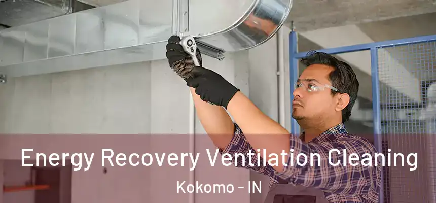  Energy Recovery Ventilation Cleaning Kokomo - IN
