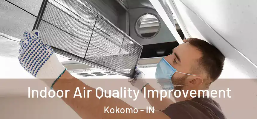 Indoor Air Quality Improvement Kokomo - IN