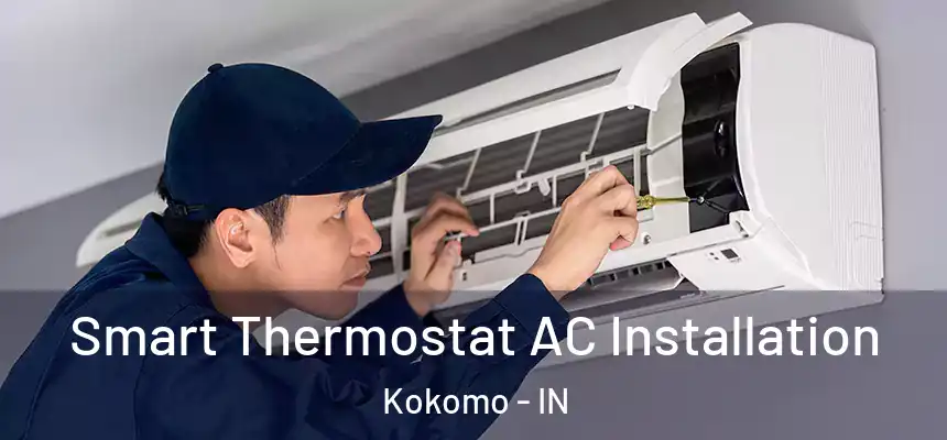  Smart Thermostat AC Installation Kokomo - IN