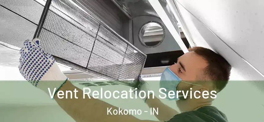 Vent Relocation Services Kokomo - IN