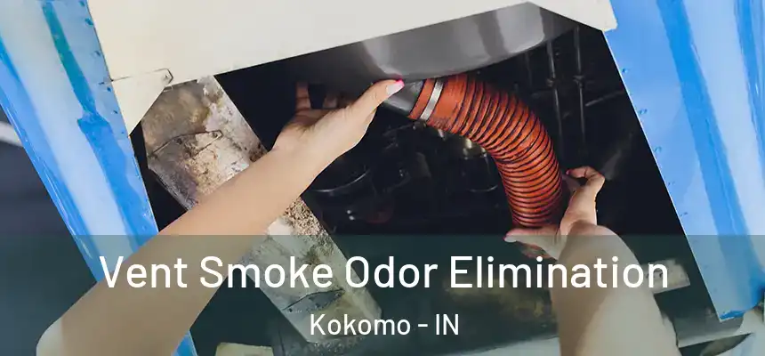  Vent Smoke Odor Elimination Kokomo - IN