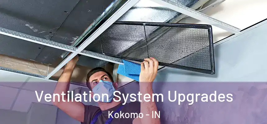Ventilation System Upgrades Kokomo - IN